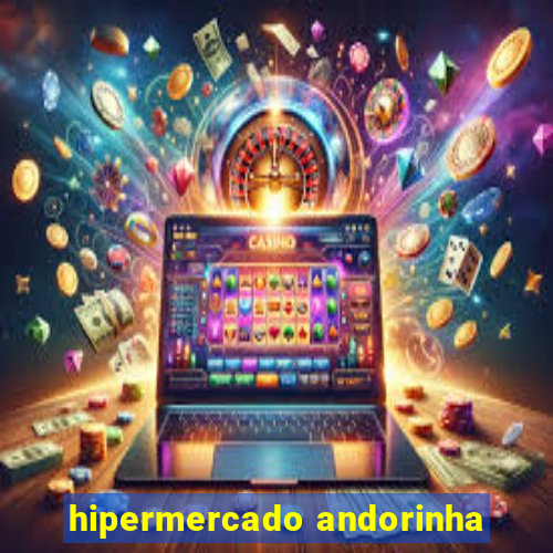 hipermercado andorinha